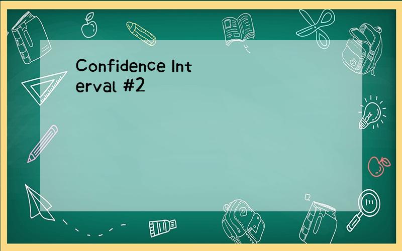 Confidence Interval #2