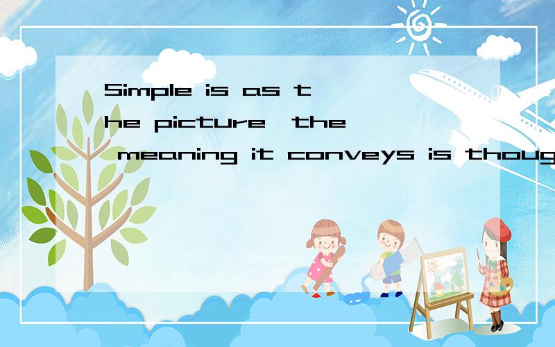 Simple is as the picture,the meaning it conveys is thought-p