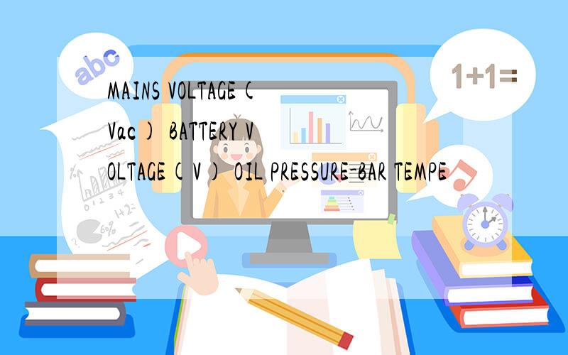 MAINS VOLTAGE(Vac) BATTERY VOLTAGE(V) OIL PRESSURE-BAR TEMPE