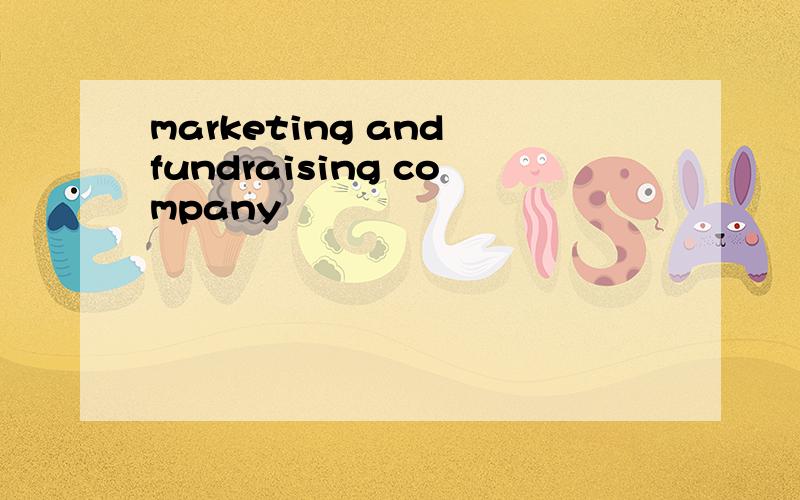 marketing and fundraising company