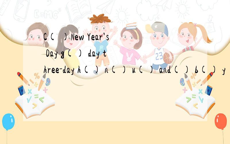 C( )New Year's Day g() day three-day h() n() u() and() b() y