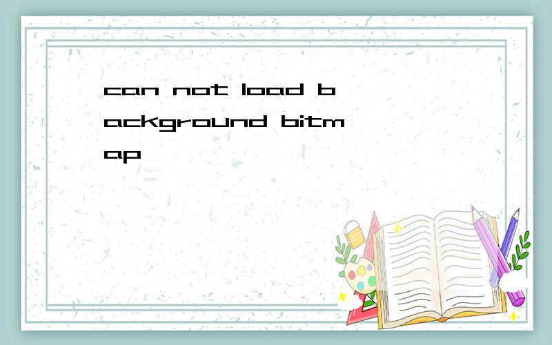 can not load background bitmap