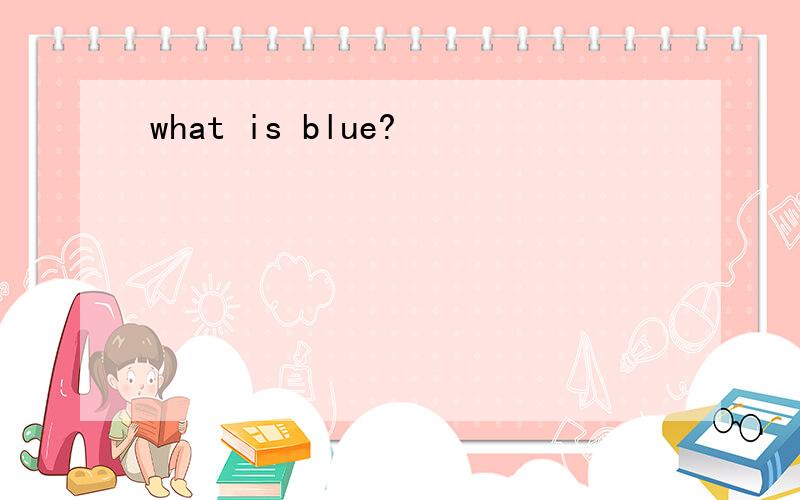 what is blue?