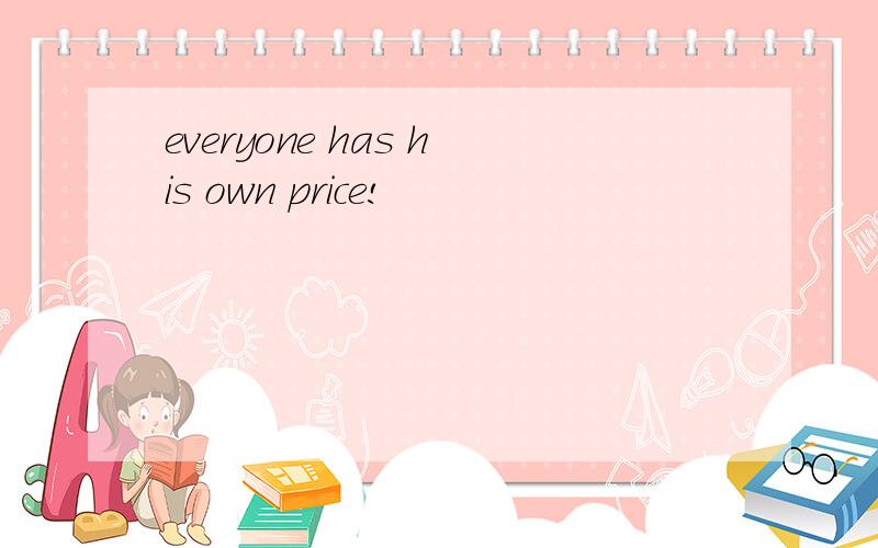 everyone has his own price!