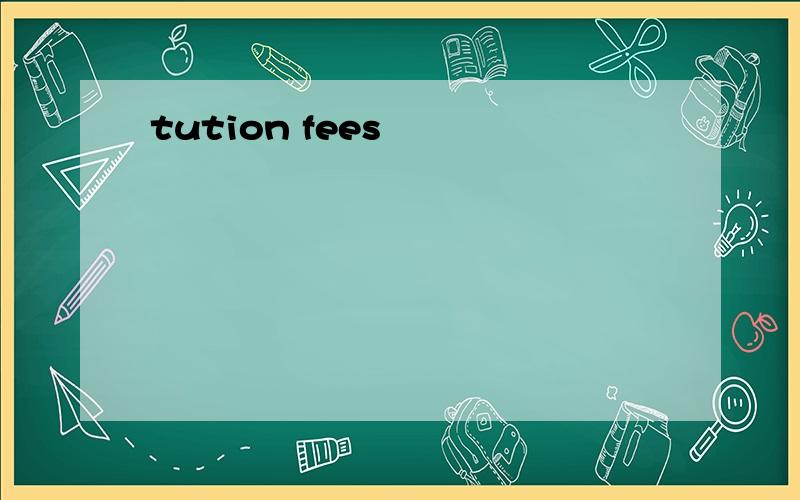 tution fees