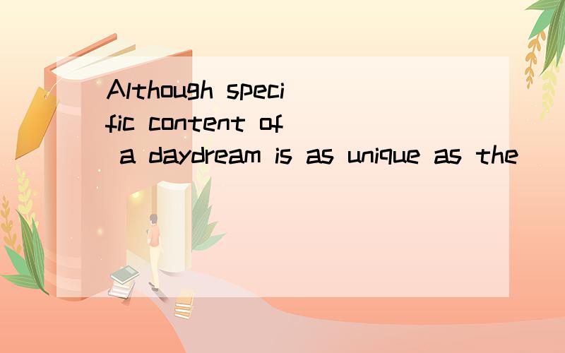 Although specific content of a daydream is as unique as the