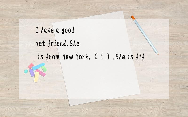 I have a good net friend.She is from New York,(1).She is fif