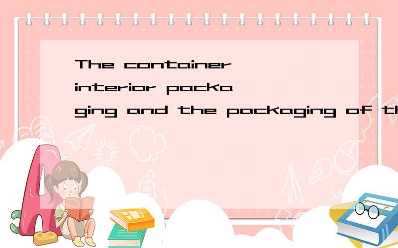 The container,interior packaging and the packaging of the pr