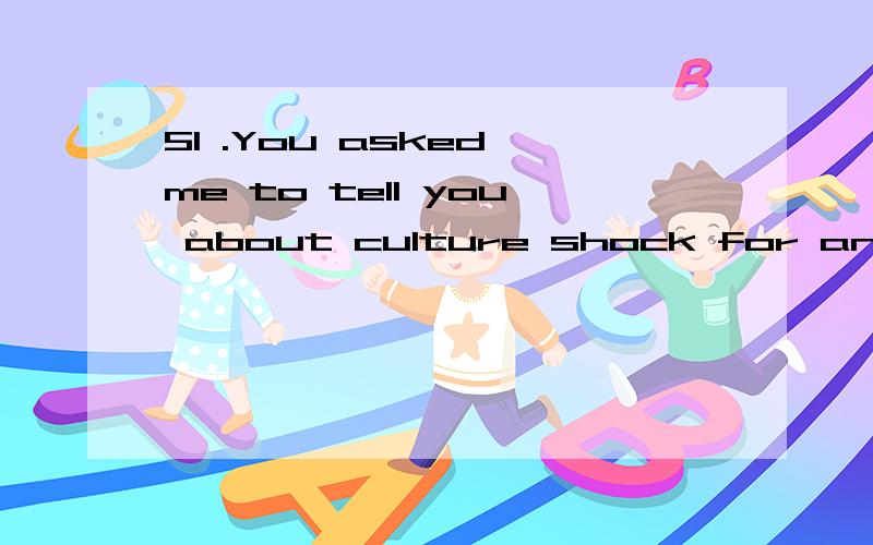 51 .You asked me to tell you about culture shock for an Iran