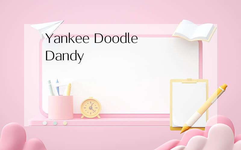 Yankee Doodle Dandy