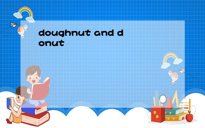 doughnut and donut