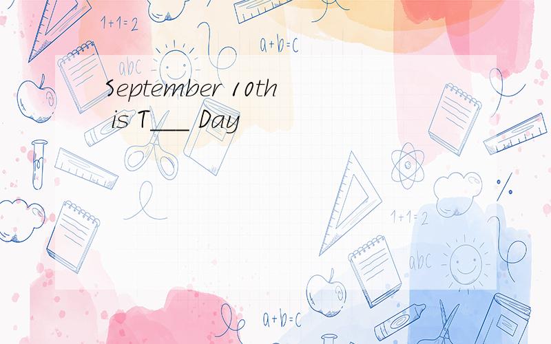 September 10th is T___ Day