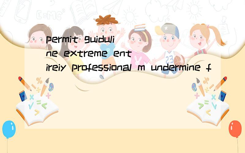 permit guiduline extreme entireiy professional m undermine f