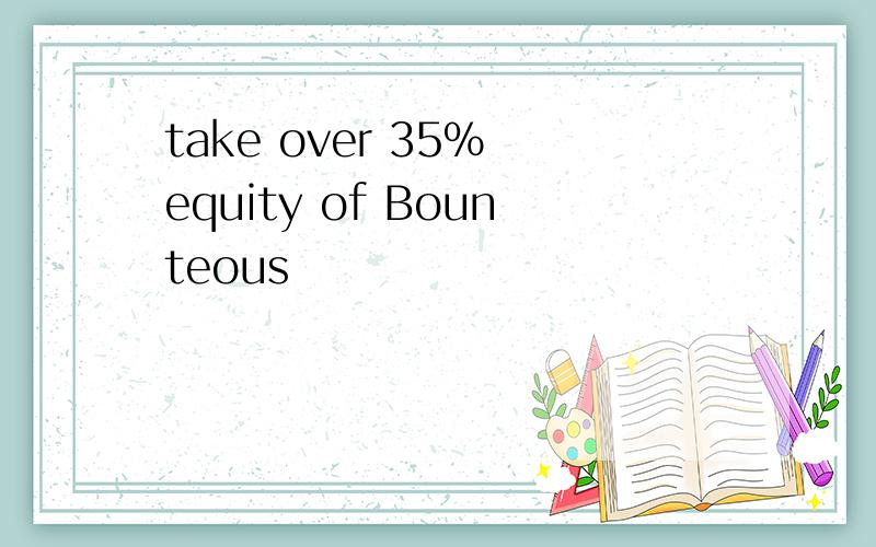 take over 35% equity of Bounteous