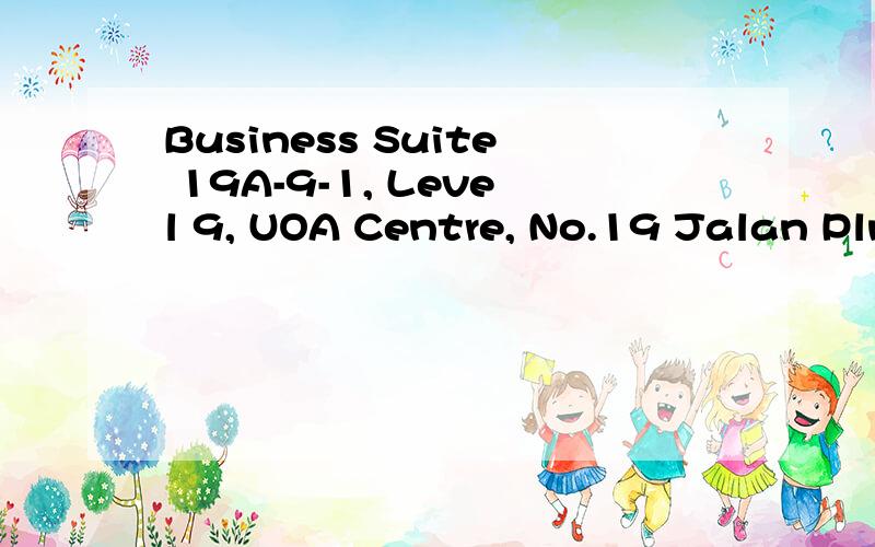 Business Suite 19A-9-1, Level 9, UOA Centre, No.19 Jalan Pln