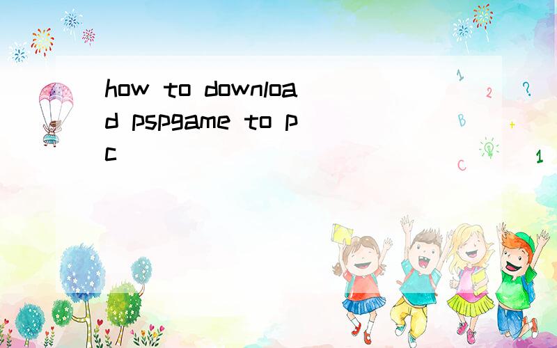 how to download pspgame to pc