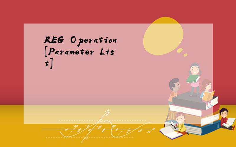 REG Operation [Parameter List]