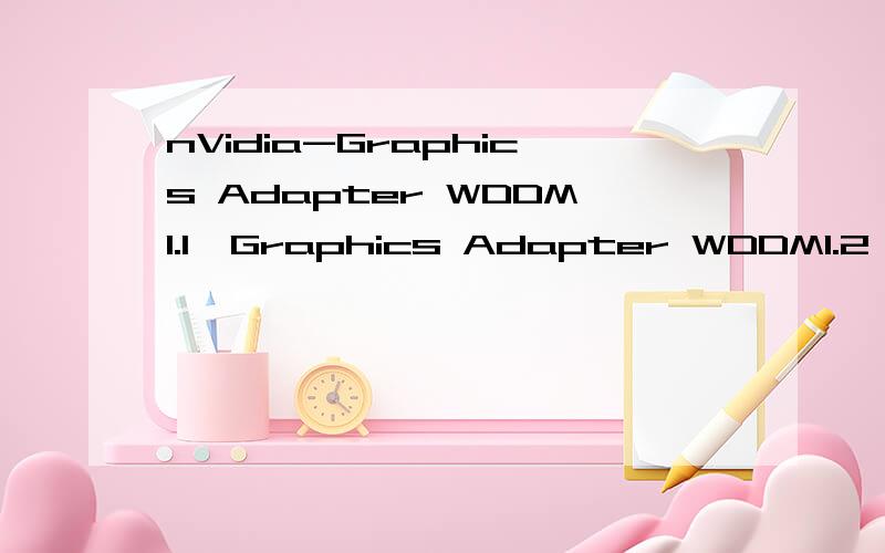 nVidia-Graphics Adapter WDDM1.1,Graphics Adapter WDDM1.2,Oth