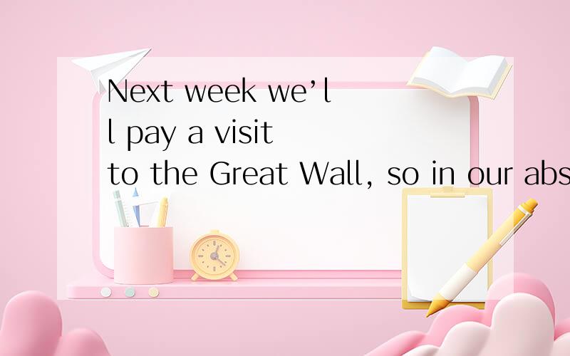 Next week we’ll pay a visit to the Great Wall, so in our abs