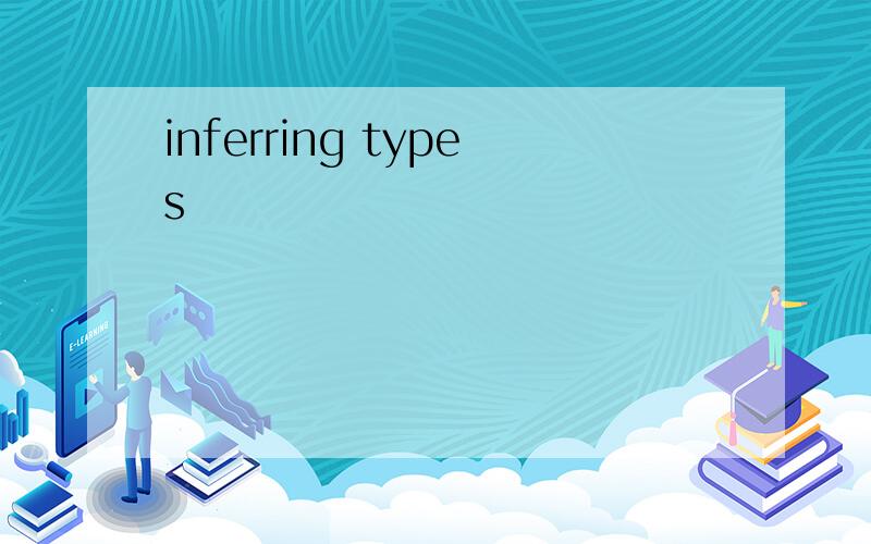 inferring types