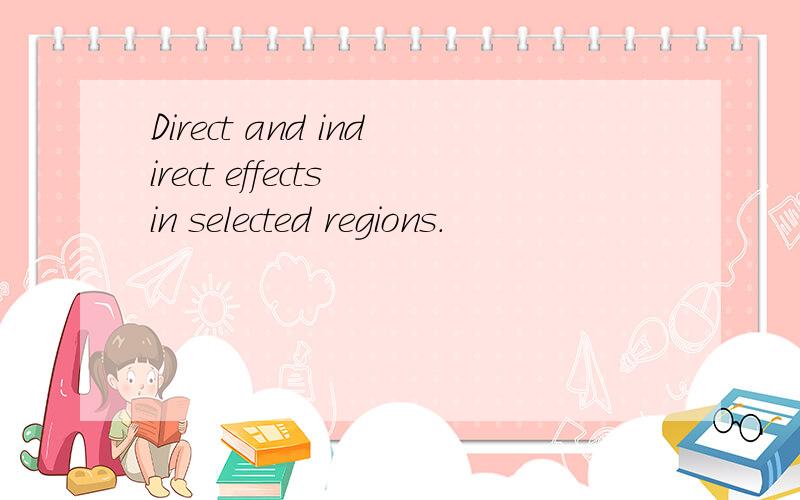 Direct and indirect effects in selected regions.