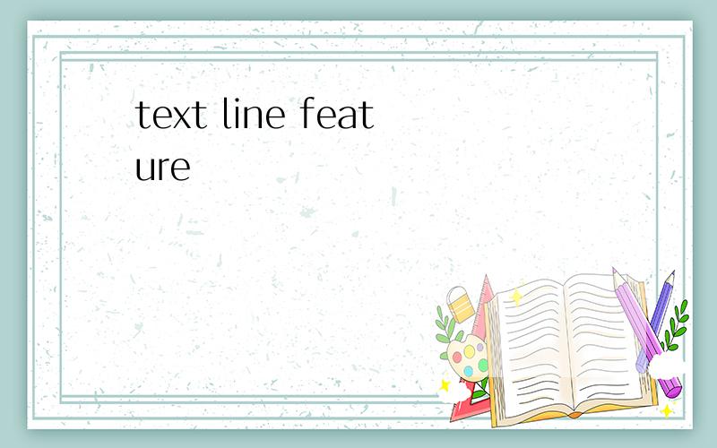 text line feature