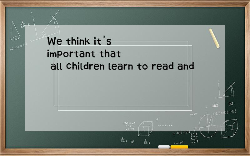 We think it's important that all children learn to read and