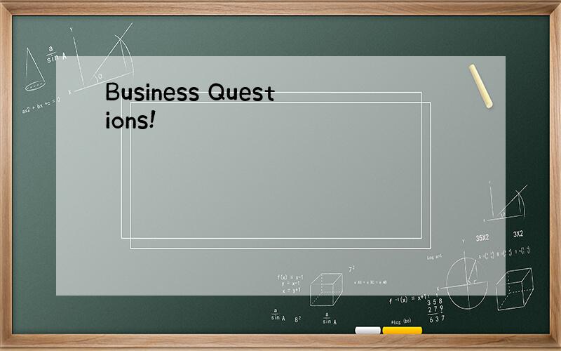 Business Questions!