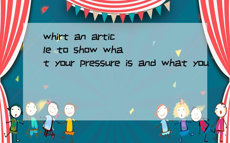 whirt an article to show what your pressure is and what you