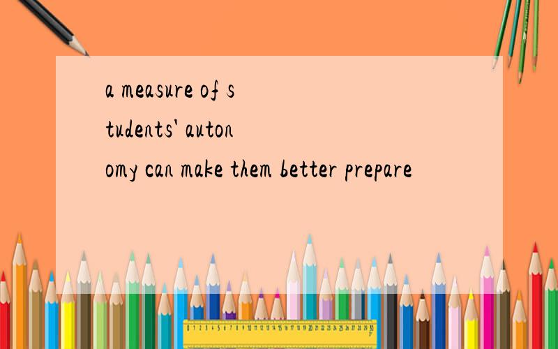 a measure of students' autonomy can make them better prepare