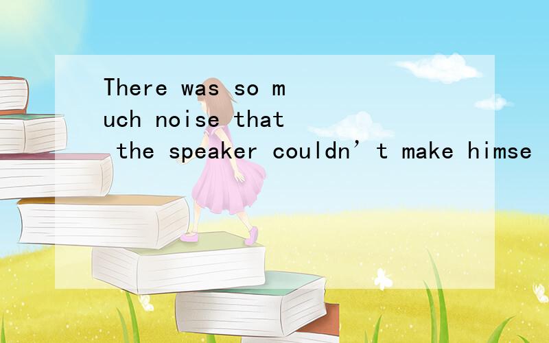 There was so much noise that the speaker couldn’t make himse