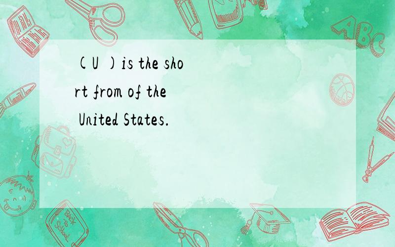 (U )is the short from of the United States.