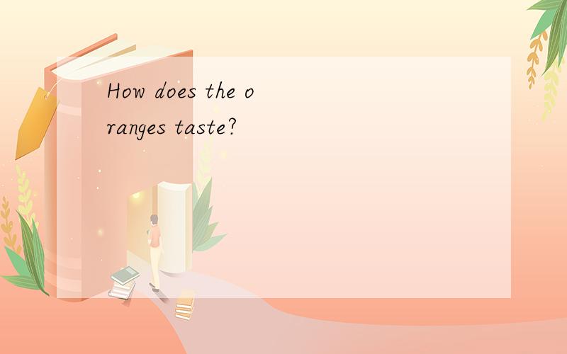 How does the oranges taste?