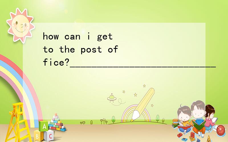 how can i get to the post office?___________________________