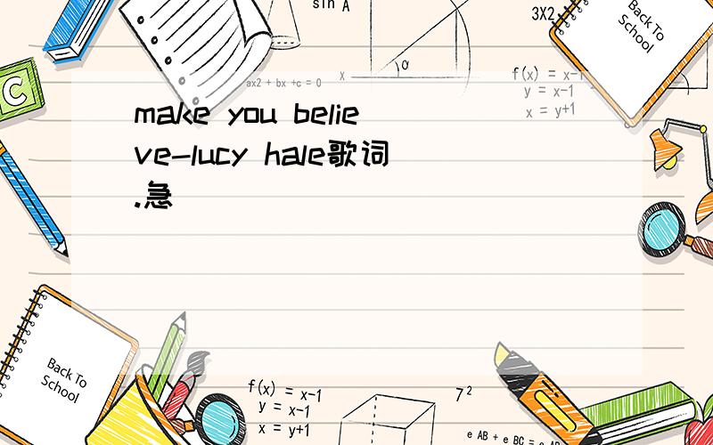 make you believe-lucy hale歌词.急