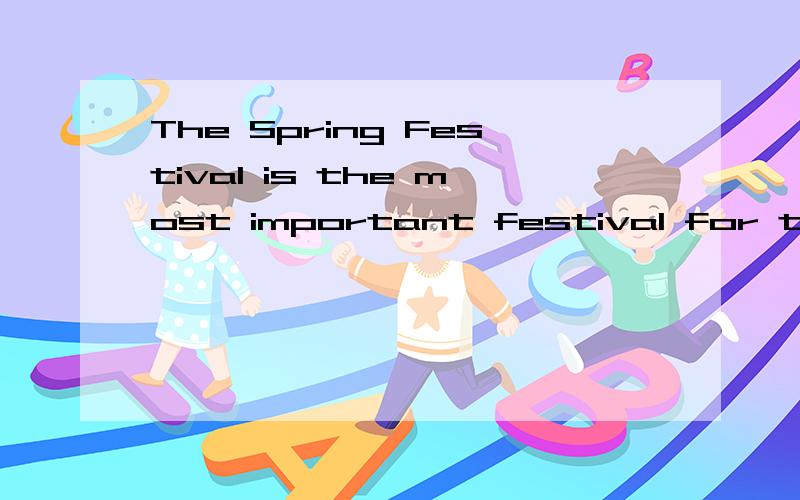 The Spring Festival is the most important festival for the C