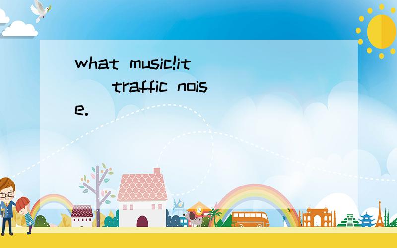 what music!it___traffic noise.