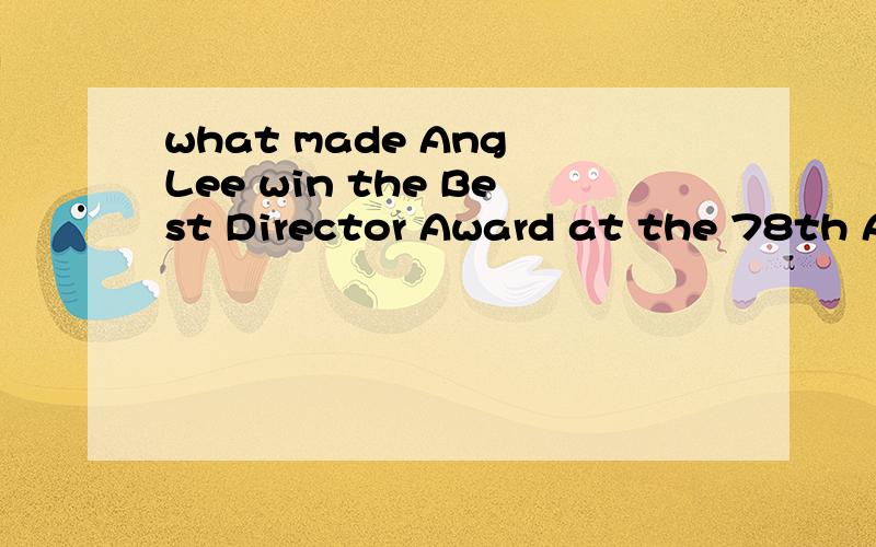 what made Ang Lee win the Best Director Award at the 78th Ac