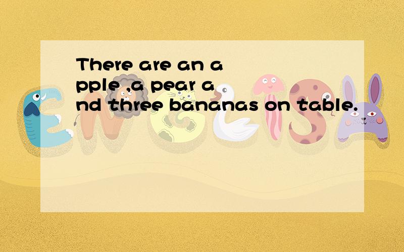 There are an apple ,a pear and three bananas on table.