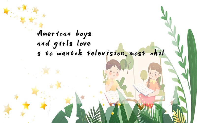 American boys and girls loves to wantch television,most chil