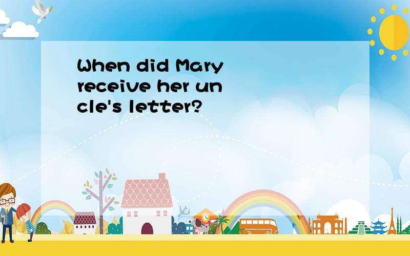 When did Mary receive her uncle's letter?