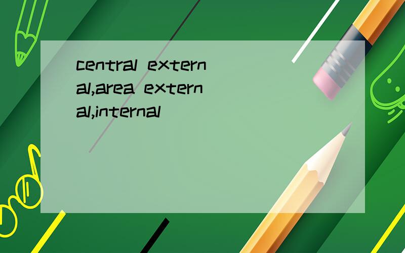 central external,area external,internal