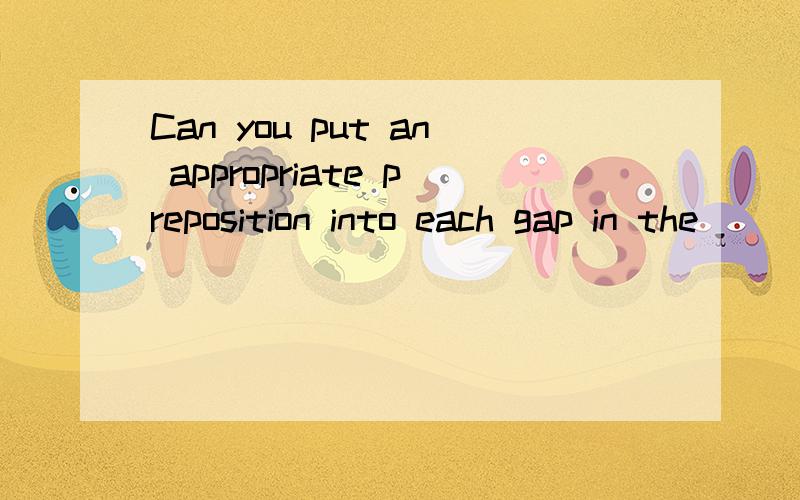 Can you put an appropriate preposition into each gap in the