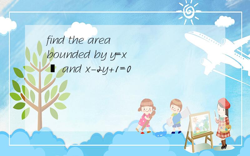 find the area bounded by y=x² and x-2y+1=0