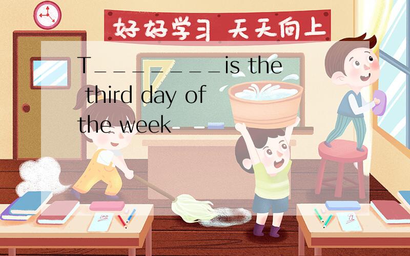 T_______is the third day of the week