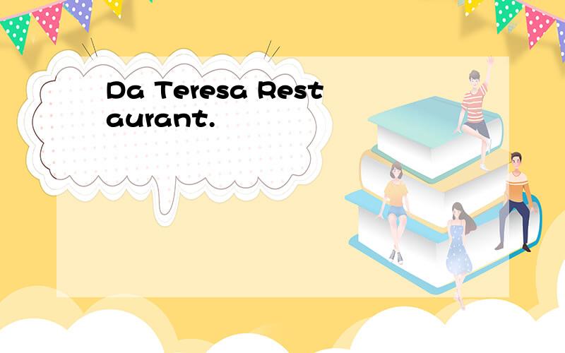 Da Teresa Restaurant.