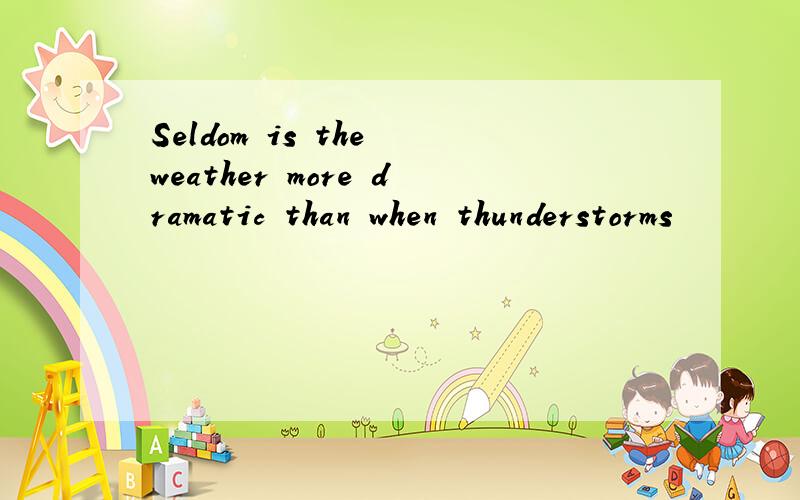 Seldom is the weather more dramatic than when thunderstorms