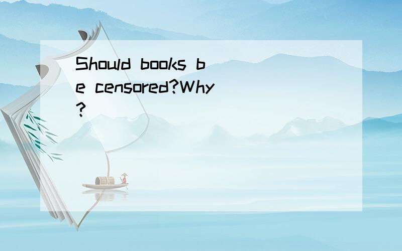 Should books be censored?Why?