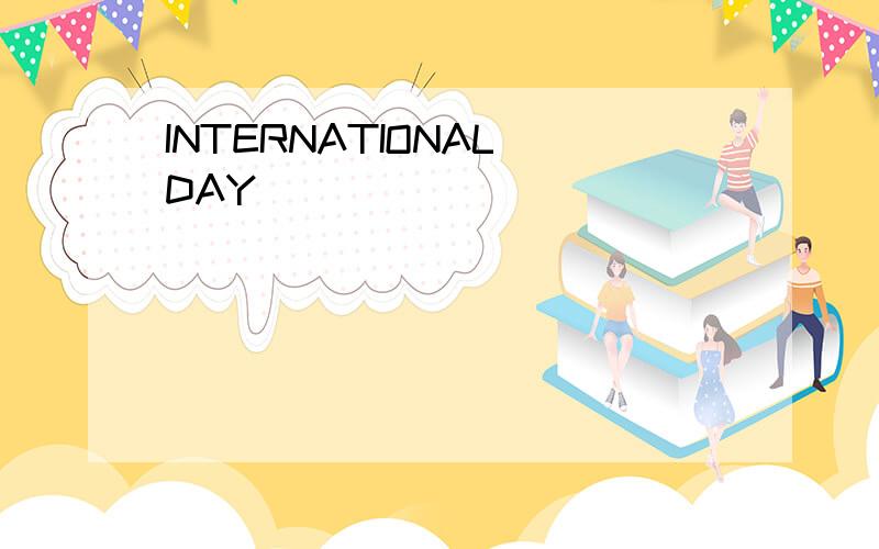 INTERNATIONAL DAY