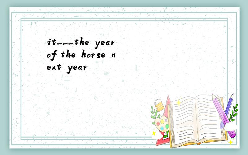 it___the year of the horse next year